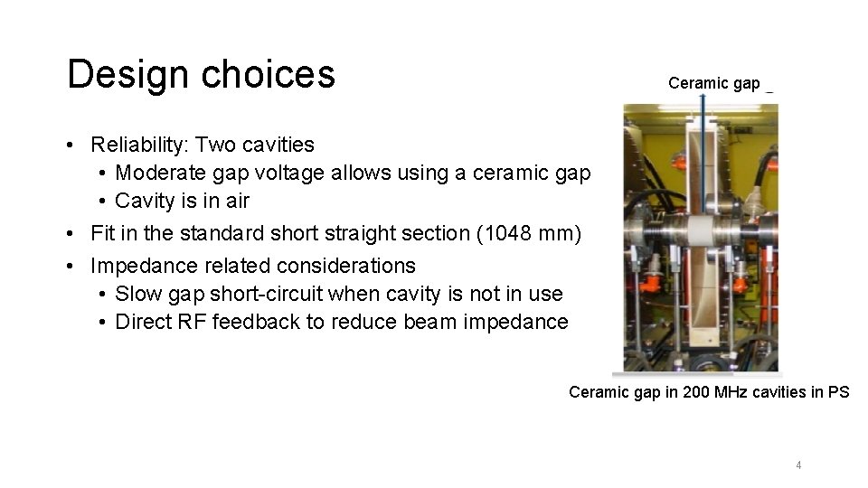 Design choices Ceramic gap • Reliability: Two cavities • Moderate gap voltage allows using