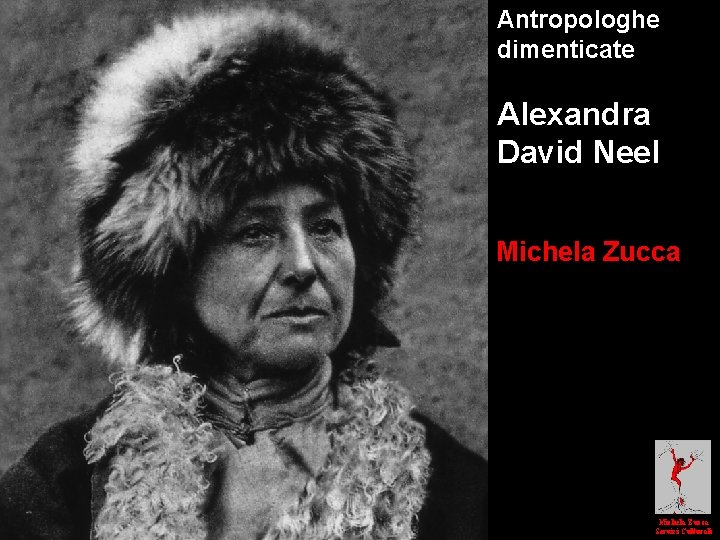 Antropologhe dimenticate Alexandra David Neel Michela Zucca Servizi Culturali 