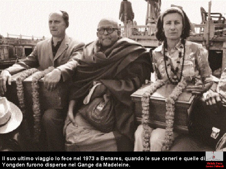 Il suo ultimo viaggio lo fece nel 1973 a Benares, quando le sue ceneri