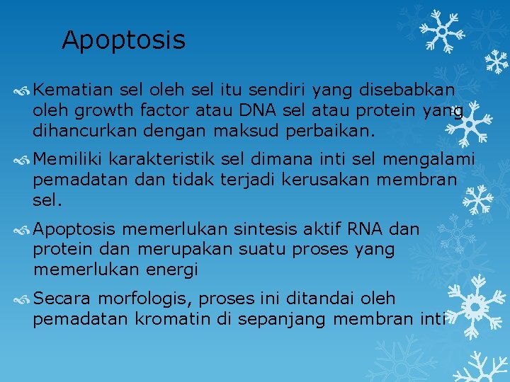 Apoptosis Kematian sel oleh sel itu sendiri yang disebabkan oleh growth factor atau DNA