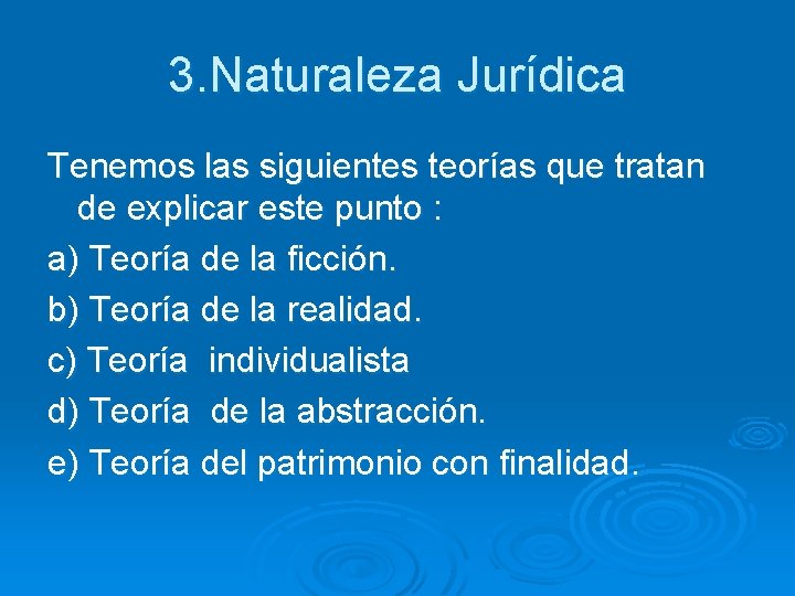 3. Naturaleza Jurídica Tenemos las siguientes teorías que tratan de explicar este punto :