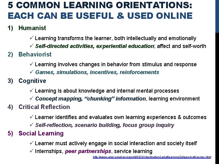 5 COMMON LEARNING ORIENTATIONS: EACH CAN BE USEFUL & USED ONLINE 1) Humanist ü