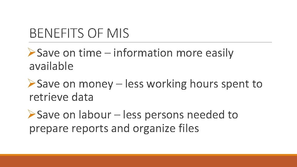 BENEFITS OF MIS ØSave on time – information more easily available ØSave on money