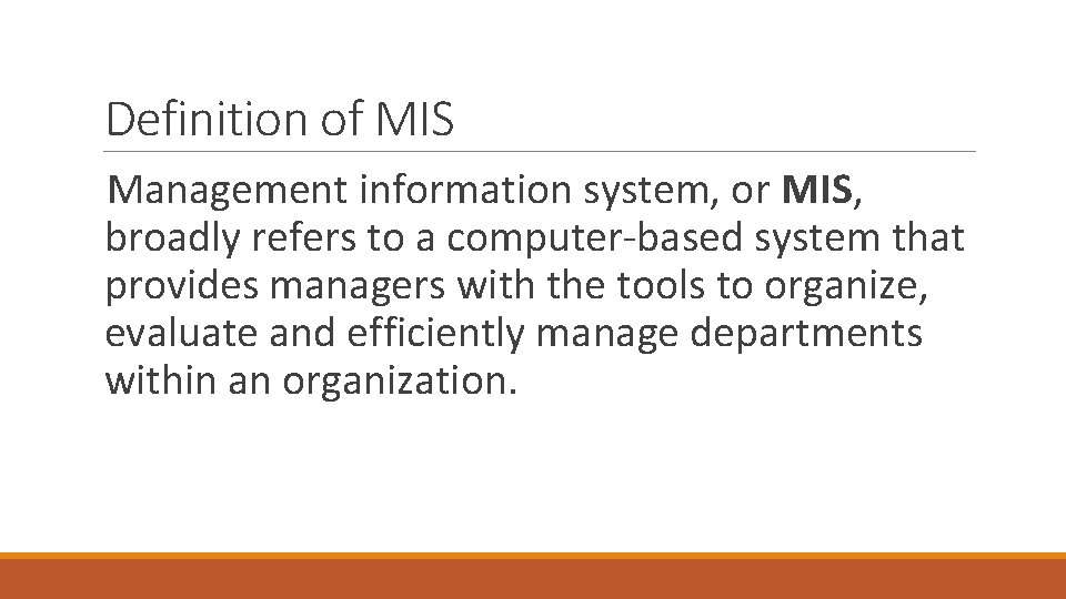 Definition of MIS Management information system, or MIS, broadly refers to a computer-based system