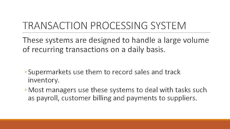 TRANSACTION PROCESSING SYSTEM These systems are designed to handle a large volume of recurring