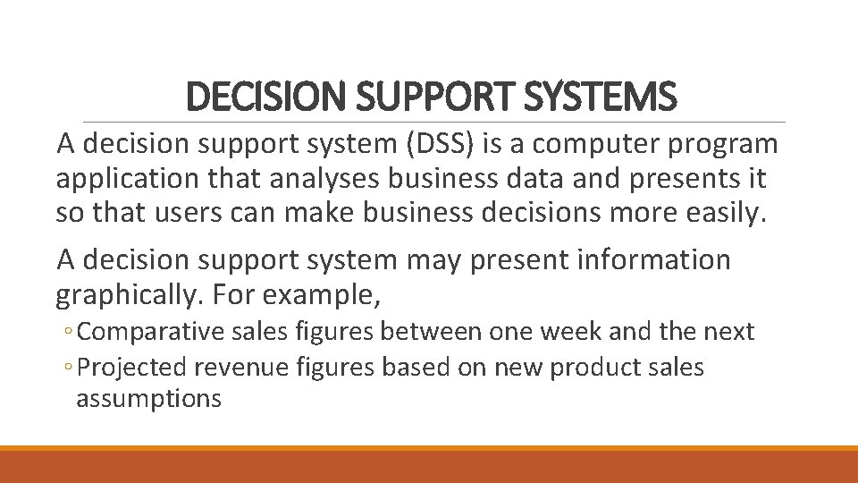 DECISION SUPPORT SYSTEMS A decision support system (DSS) is a computer program application that