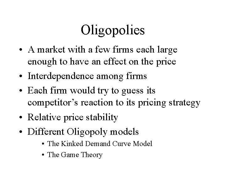 Oligopolies • A market with a few firms each large enough to have an