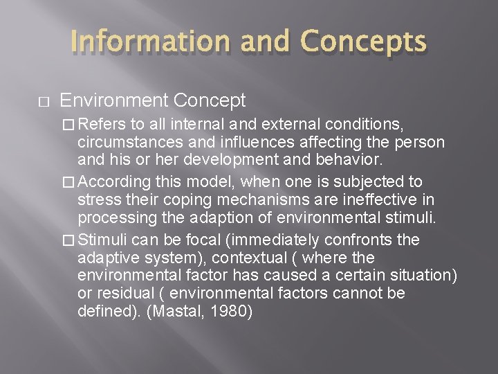 Information and Concepts � Environment Concept � Refers to all internal and external conditions,