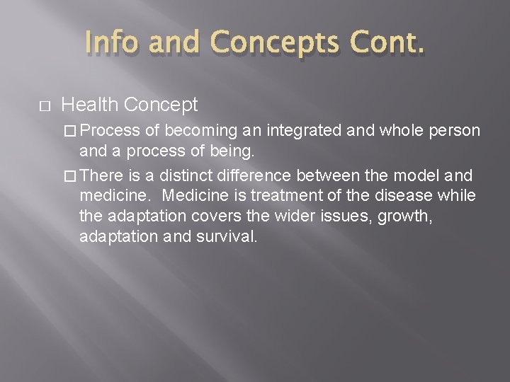 Info and Concepts Cont. � Health Concept � Process of becoming an integrated and