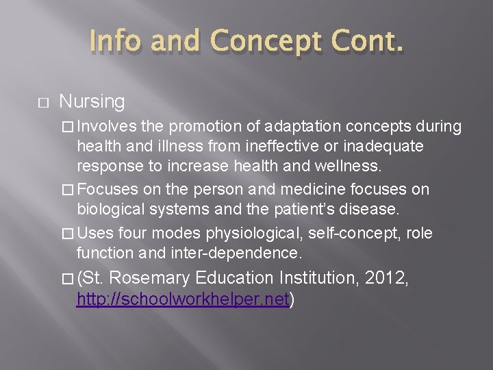 Info and Concept Cont. � Nursing � Involves the promotion of adaptation concepts during