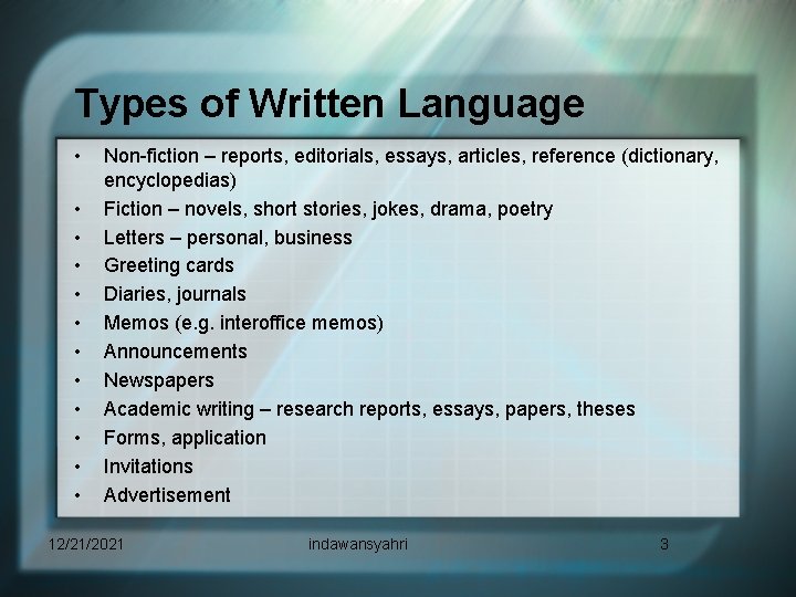 Types of Written Language • • • Non-fiction – reports, editorials, essays, articles, reference