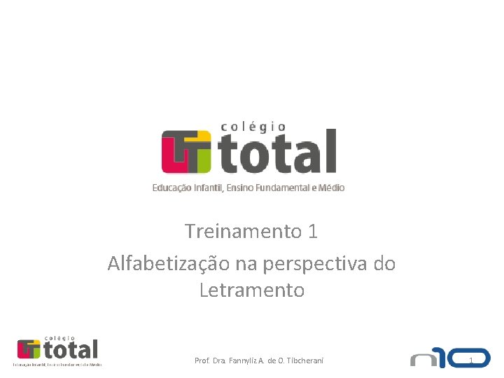 Treinamento 1 Alfabetização na perspectiva do Letramento Prof. Dra. Fannyliz A. de O. Tibcherani
