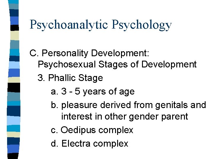 Psychoanalytic Psychology C. Personality Development: Psychosexual Stages of Development 3. Phallic Stage a. 3