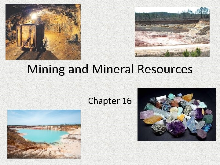 Mining and Mineral Resources Chapter 16 1 