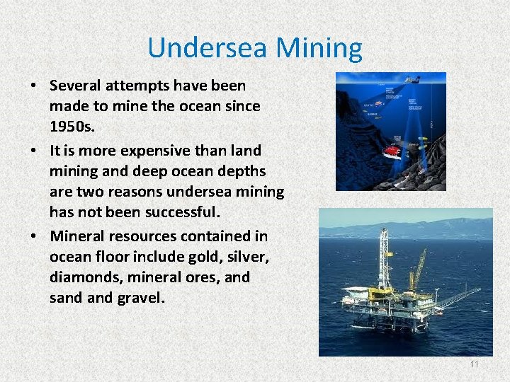 Undersea Mining • Several attempts have been made to mine the ocean since 1950