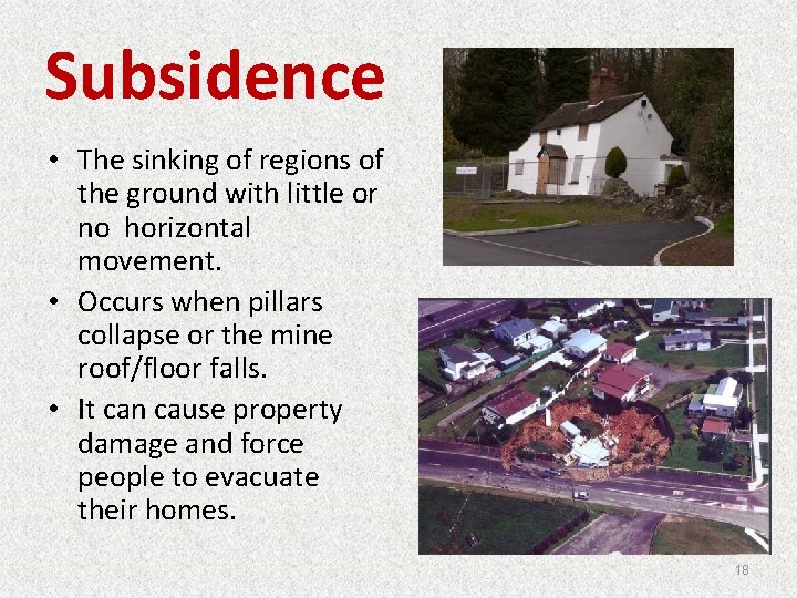 Subsidence • The sinking of regions of the ground with little or no horizontal