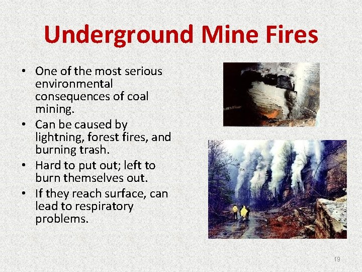 Underground Mine Fires • One of the most serious environmental consequences of coal mining.