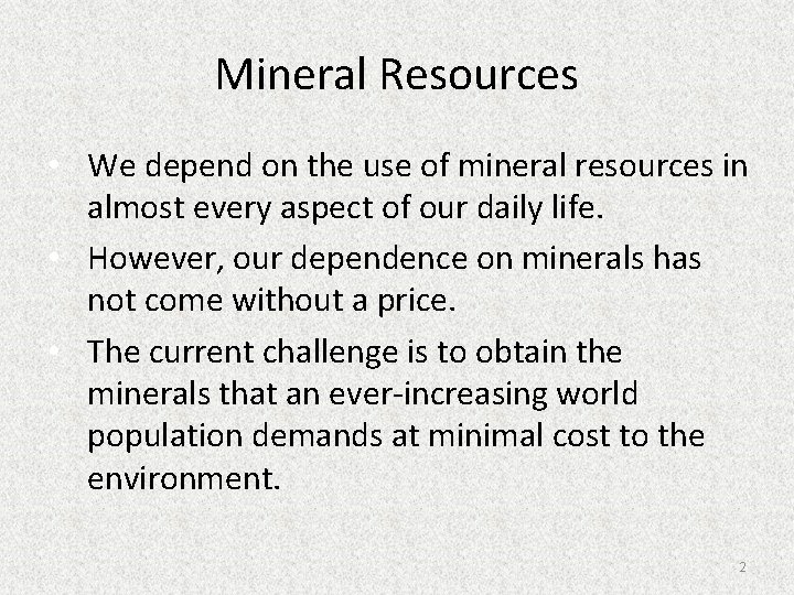 Mineral Resources • We depend on the use of mineral resources in almost every