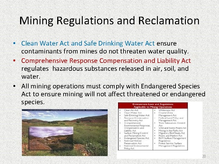 Mining Regulations and Reclamation • Clean Water Act and Safe Drinking Water Act ensure