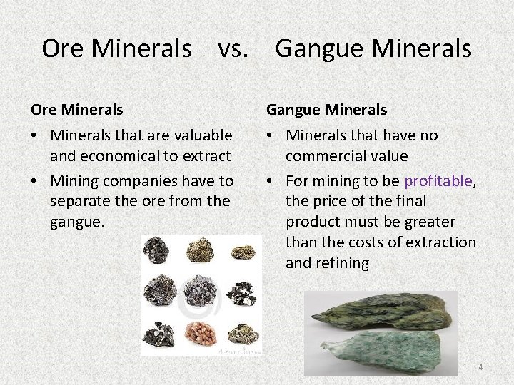 Ore Minerals vs. Gangue Minerals Ore Minerals Gangue Minerals • Minerals that are valuable