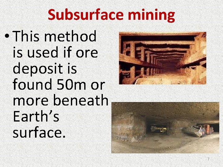 Subsurface mining • This method is used if ore deposit is found 50 m