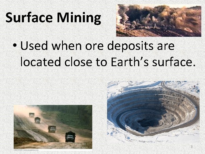 Surface Mining • Used when ore deposits are located close to Earth’s surface. 8