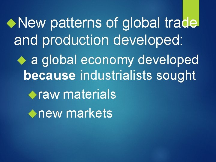  New patterns of global trade and production developed: a global economy developed because