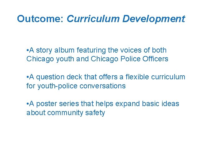 Outcome: Curriculum Development • A story album featuring the voices of both Chicago youth