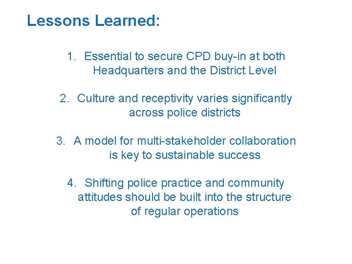 Lessons Learned: 1. Essential to secure CPD buy-in at both Headquarters and the District