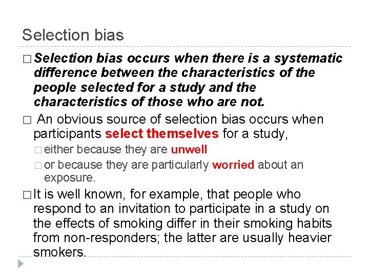 Selection bias � Selection bias occurs when there is a systematic difference between the