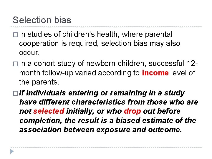 Selection bias � In studies of children’s health, where parental cooperation is required, selection