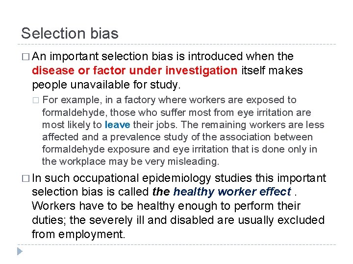 Selection bias � An important selection bias is introduced when the disease or factor