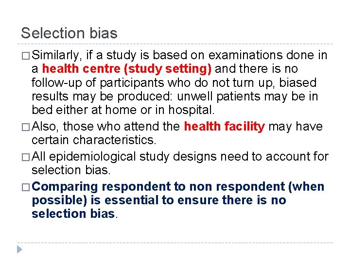 Selection bias � Similarly, if a study is based on examinations done in a