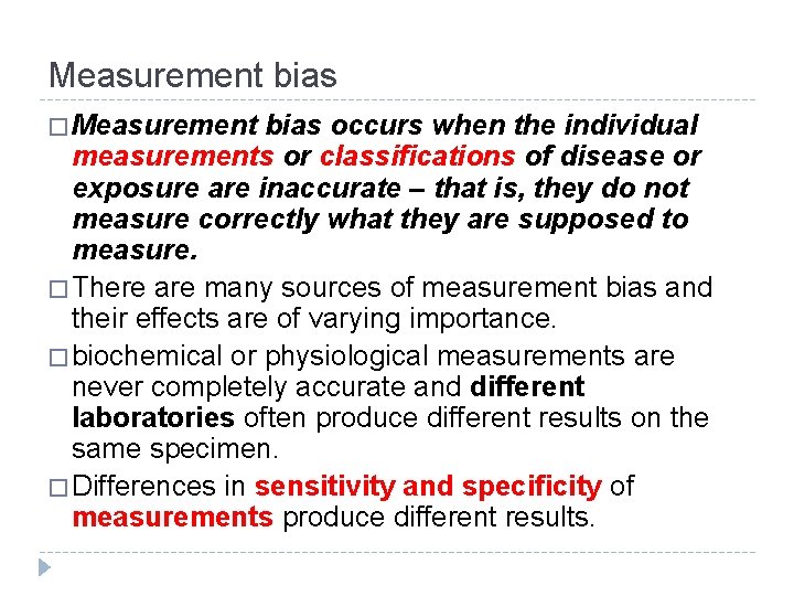 Measurement bias � Measurement bias occurs when the individual measurements or classifications of disease