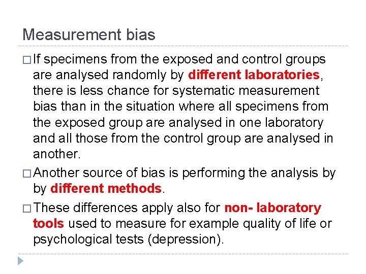 Measurement bias � If specimens from the exposed and control groups are analysed randomly