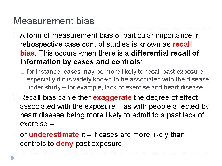 Measurement bias �A form of measurement bias of particular importance in retrospective case control