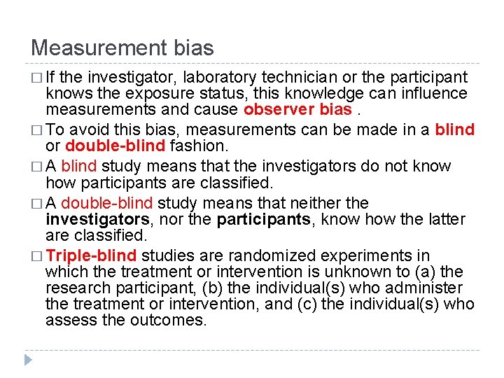 Measurement bias � If the investigator, laboratory technician or the participant knows the exposure