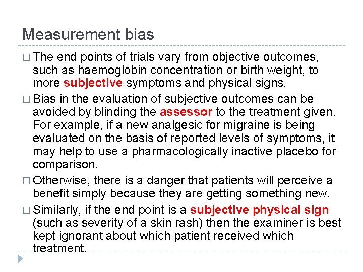 Measurement bias � The end points of trials vary from objective outcomes, such as