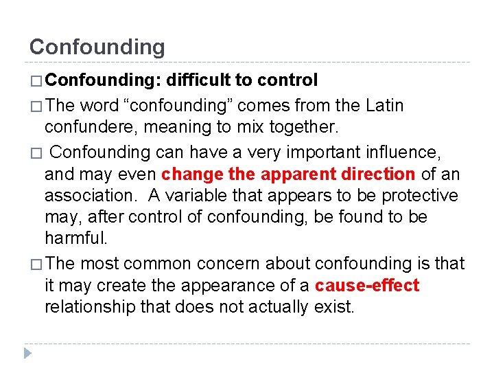 Confounding � Confounding: difficult to control � The word “confounding” comes from the Latin