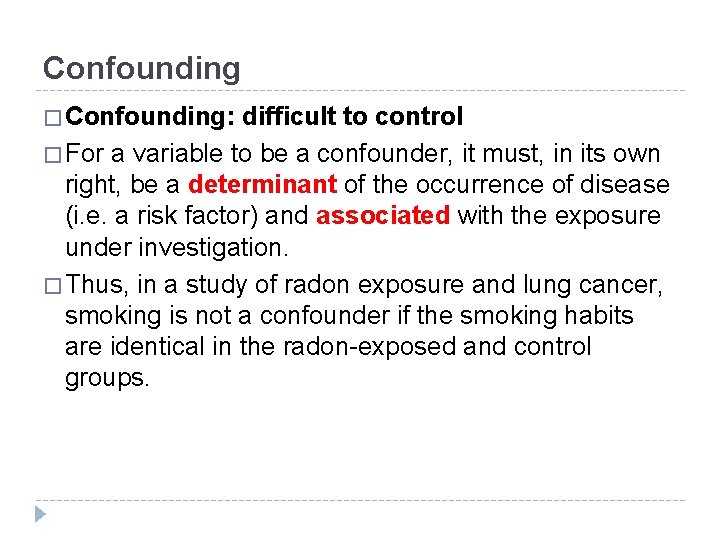 Confounding � Confounding: difficult to control � For a variable to be a confounder,