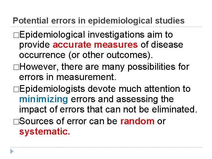 Potential errors in epidemiological studies �Epidemiological investigations aim to provide accurate measures of disease