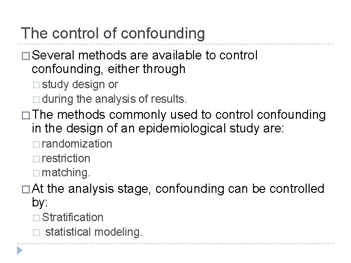 The control of confounding � Several methods are available to control confounding, either through