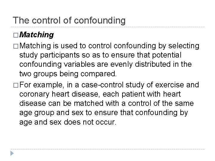 The control of confounding � Matching is used to control confounding by selecting study