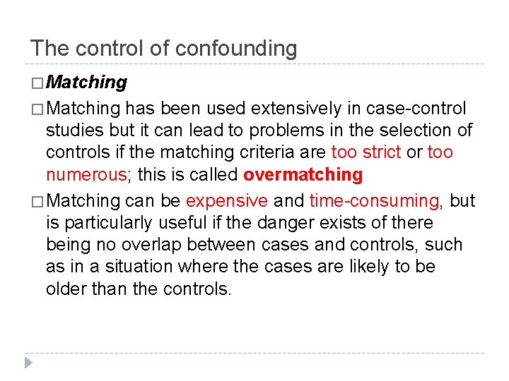 The control of confounding � Matching has been used extensively in case-control studies but