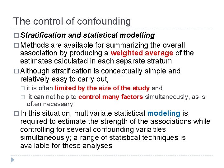 The control of confounding � Stratification and statistical modelling � Methods are available for