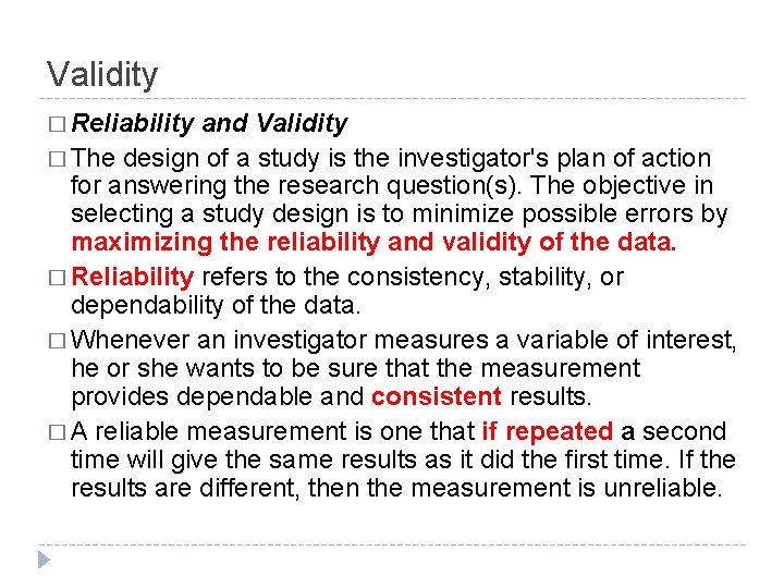 Validity � Reliability and Validity � The design of a study is the investigator's