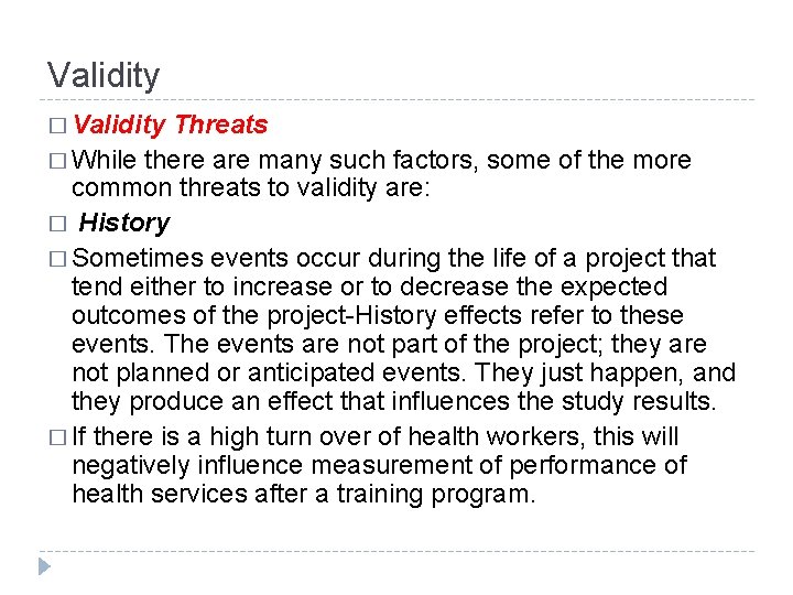 Validity � Validity Threats � While there are many such factors, some of the