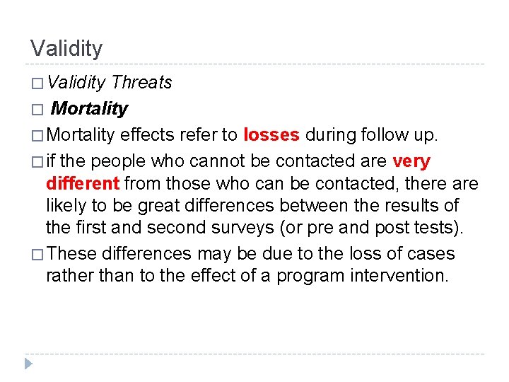 Validity � Validity Threats � Mortality effects refer to losses during follow up. �