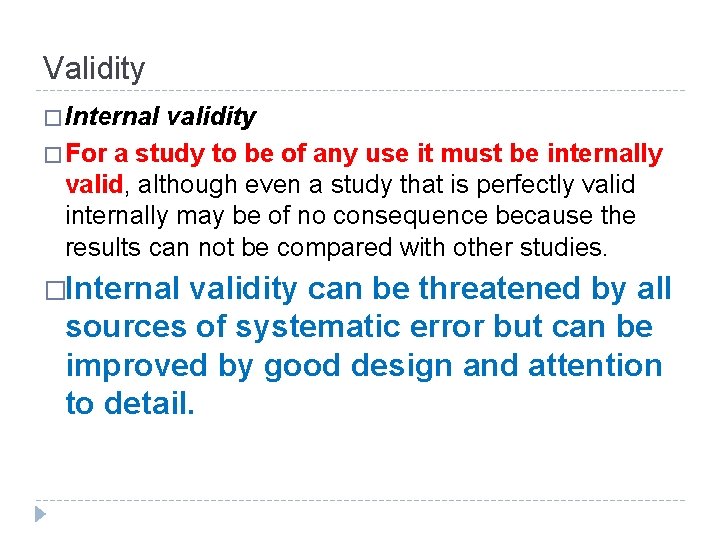 Validity � Internal validity � For a study to be of any use it