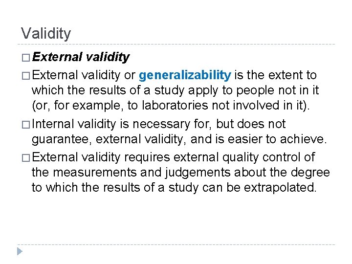 Validity � External validity or generalizability is the extent to which the results of